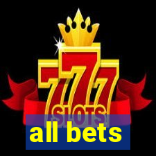 all bets